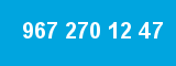 967 270 12 47